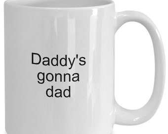 Daddy's gonna dad gift coffee or tea mug for father