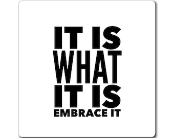 Motivational Magnet for Car or Fridge - 'It Is What It Is, Embrace It' - Inspirational Apparel for Everyday Positivity