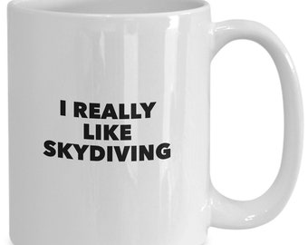 I Really Like Skydiving Mug, Gift for Skydiver