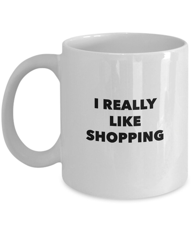 I really like shopping funny mug for the shopaholic image 4