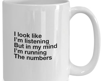 Accountant or Mathematician number cruncher gift mug look like i'm listening but running the numbers in my mind