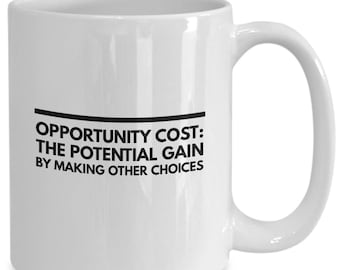 Funny economist mug opportunity cost