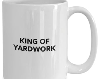 King of yardwork gift coffee or tea mug for the dad who is a diy landscaper