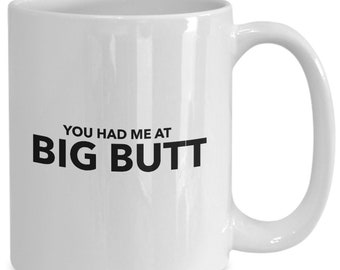 You had me at big butt funny gift for girlfriend or wife