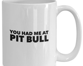 You Had Me At Pit Bull Mug - Dog Lover Gift