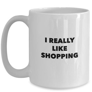 I really like shopping funny mug for the shopaholic image 2