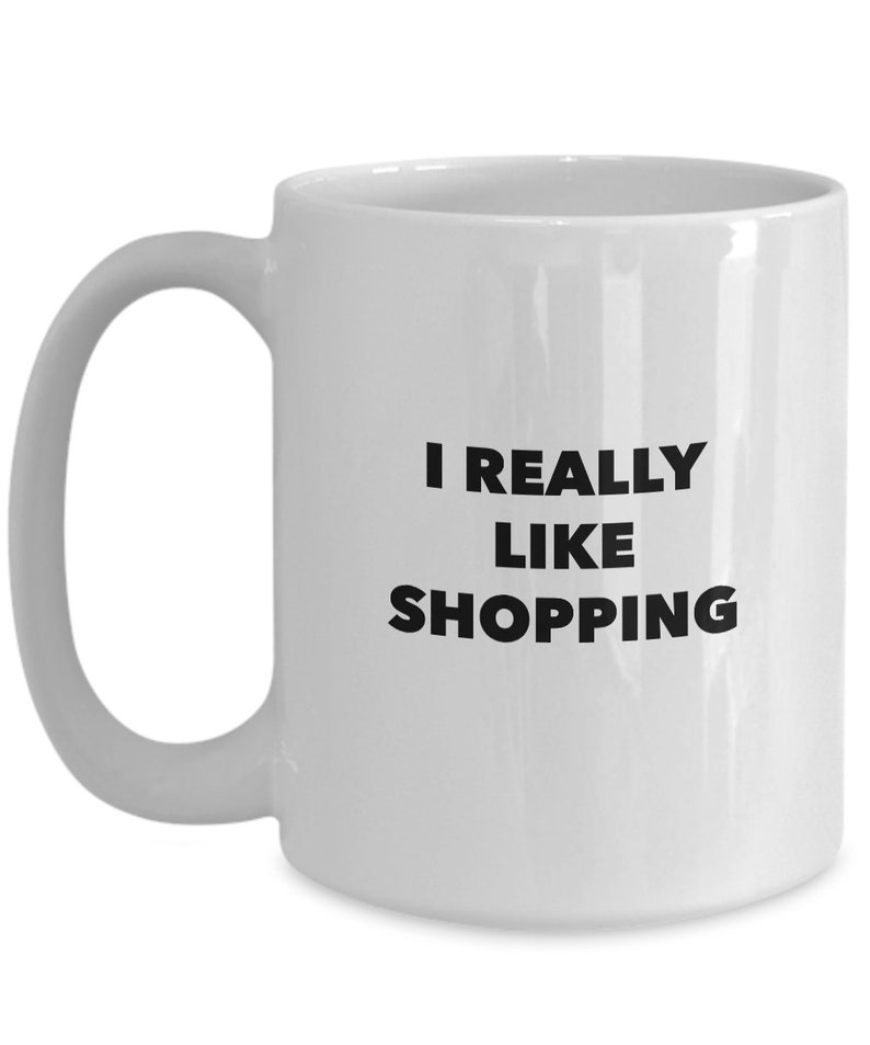 I really like shopping funny mug for the shopaholic image 2