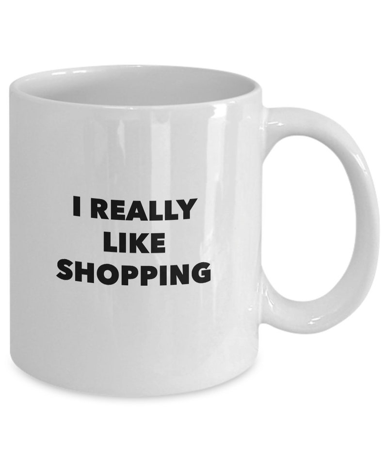 I really like shopping funny mug for the shopaholic image 3