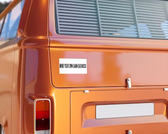 Mind Your Own Damn Business Bumper Sticker