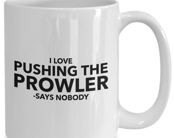 I love pushing the prowler says nobody funny crossfit workout mug