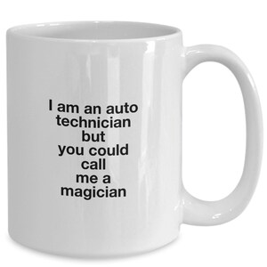 I am an auto technician but you could call me a magician