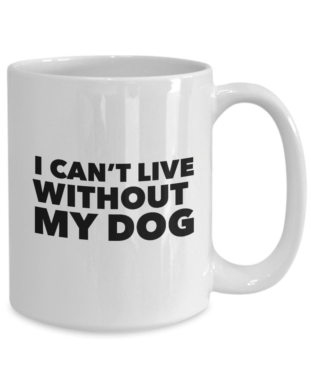 I Cannot Live Without My Dog Funny Mug for the Canine Lover Etsy UK