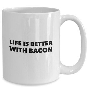 Life is better with bacon funny mug for paleo or keto