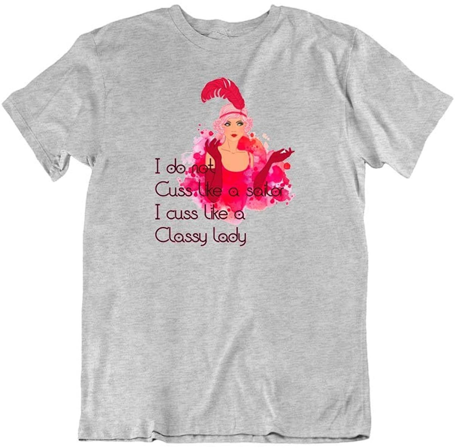 I Do Not Cuss Like A Sailor I Cuss Like A Classy Lady Funny Etsy