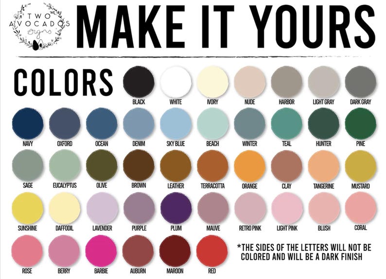 May include: A color chart titled MAKE IT YOURS by TWO AVOCADOS SIGNS, displaying forty-two circular color swatches with labels including black, white, ivory, navy, sage, orange, and red. A note states the sides of the letters will be dark.