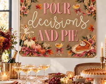 Pour Decisions and Pie Banner | Friendsgiving Party Decor | Fall Girls Night Backdrop | Thanksgiving Brunch Banner | Kraft Paper