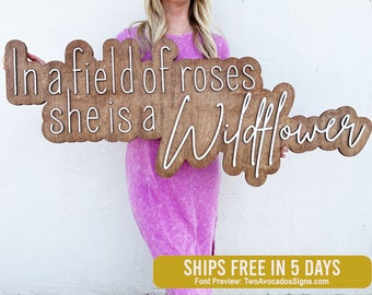 In a field of roses sign, wood sign, home decor sign, In a field of roses she is a wildflower, home decor