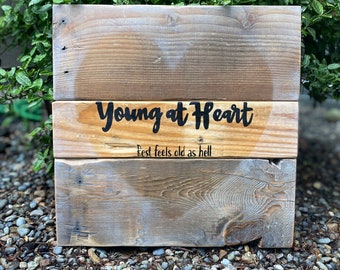 Young at heart decor, snarky quote, funny quote, reclaimed wood art