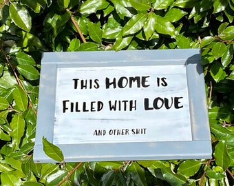 This home is filled with love sign, snarky home sign, snarky farmhouse decor, rustic home, funny home sign, funny home decor, snarky home