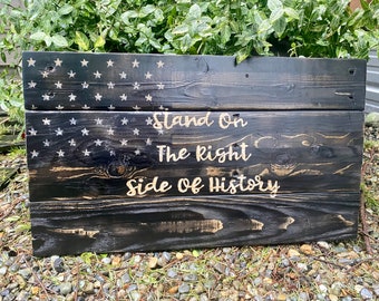 Stand on the right side of history, Wood flag art, Democracy quote