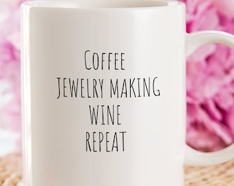 Jewelry Making Coffee Mug | Coffee Jewelry Making Wine Repeat | Gift for Jewelry Maker | Crafter Gift | Gift for Beader