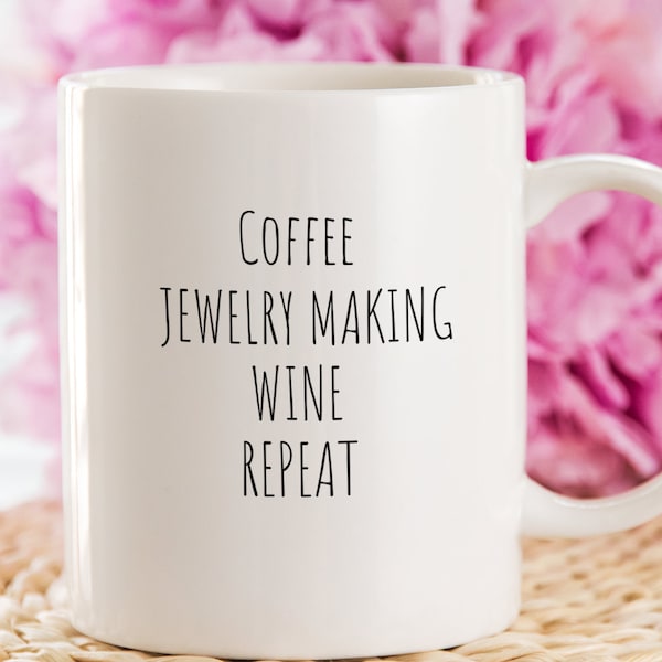 Jewelry Making Coffee Mug | Coffee Jewelry Making Wine Repeat | Gift for Jewelry Maker | Crafter Gift | Gift for Beader