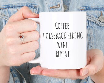 Horseback Riding Mug | Coffee Horseback Riding Wine Repeat | Gift for Horse Lover | Equestrian Gift for Him or Her | Funny Horse Mug