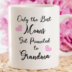 Grandma Coffee Mug // only The Best Mom's Get Promoted to Grandma // Gift for Grandmother Nonni Nana Gigi // Pregnancy Reveal