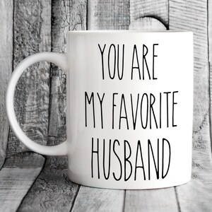 Funny Love Coffee Mug // You Are My Favorite Husband // Valentine&#39;s Day Gift // Anniversary Gift // Wedding Gift // Gift for Him // Fiance