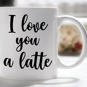 Funny Love Coffee // I Love You a Latte // Valentine&#39;s Gift for Him Her Men Women Husband Wife Boyfriend Girlfriend // Anniversary Gift