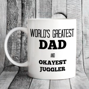 World&#39;s Greatest Dad and Okayest Juggler Mug | Gift for Father Grandfather Daddy | Juggling Gift