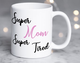 Funny Coffee Mug for Mom // Super Mom Super Tired // Gift for Mom Mother Aunt Sister Friend // Gift for New Mom // Baby Shower Gift