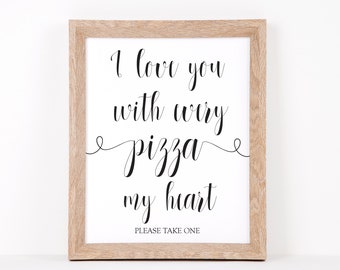 I love you with every pizza my heart, All You Need Is Love And Pizza Sign, Pizza Party Decorations, Rustic Wedding Food Buffet Signs, Pizza