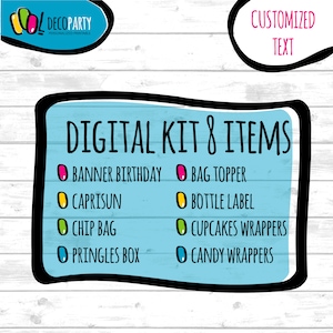 May include: A blue and white digital printable kit with the text "DIGITAL KIT & ITEMS" and a list of items including "BANNER BIRTHDAY", "BAG TOPPER", "CAPRISUN", "BOTTLE LABEL", "CHIP BAG", "CUPCAKES WRAPPERS", "PRINGLES BOX", and "CANDY WRAPPERS".