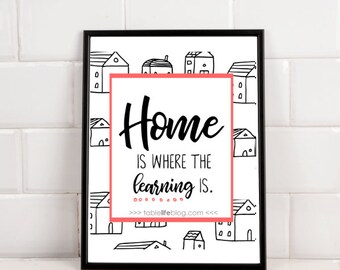 Home Is Where the Learning Is Homeschool Room Print