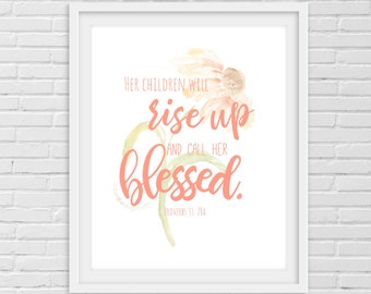 Her Children Rise Up and Call Her Blessed: Proverbs 31 Scripture Art Printable