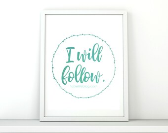 I Will Follow Printable Art