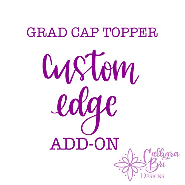 Grad Cap topper Custom Edge Add-On