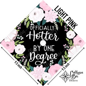 Grad Cap Topper Graduation gift Tassel custom grad quote grad cap decoration accessory Floral bouquet Now Officially Hotter by One Degree