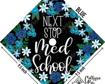 Grad Cap Topper Graduation gift Tassel custom grad quote grad cap decoration accessory Floral flowers Next Stop Medical Med School