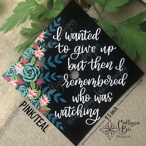 Grad Cap Topper Graduation gift Tassel custom grad quote grad cap decoration accessory Mom Parent with Kids Grad Remembered who was Watching Teal/Pink