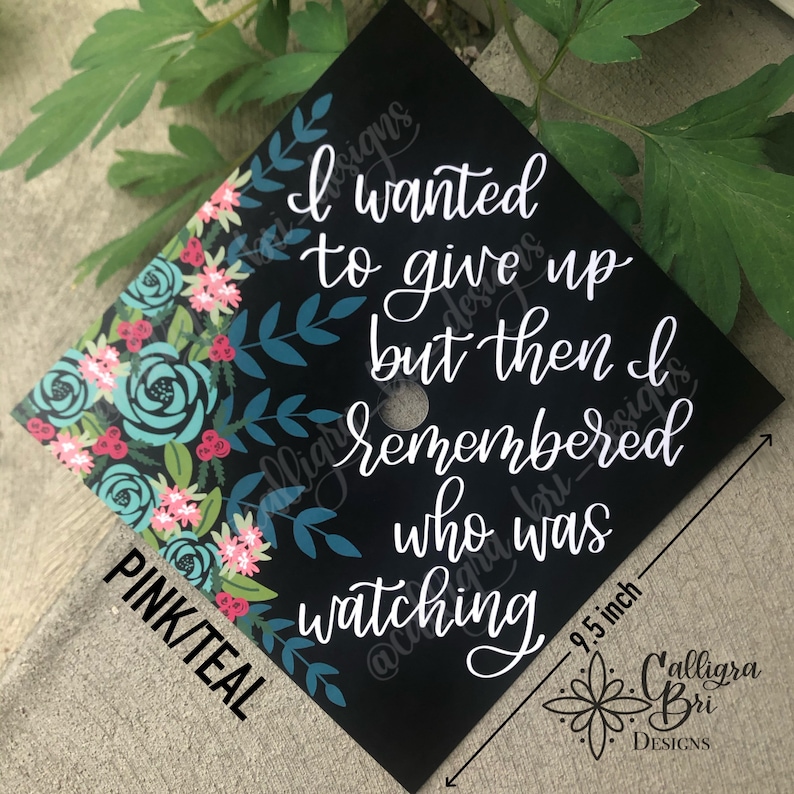 Grad Cap Topper Graduation gift Tassel custom grad quote grad cap decoration accessory Mom Parent with Kids Grad Remembered who was Watching Teal/Pink