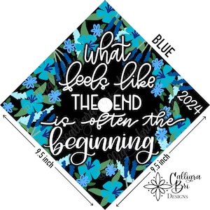 What Feels Like the End is Often the Beginning- Grad Cap Topper Graduation gift Tassel custom grad quote grad cap decoration accessory