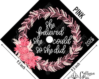 She believed she could So she did- Wreath Grad Cap Topper Graduation gift Tassel custom grad quote grad cap decoration accessory