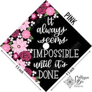 Grad Cap Topper Graduation gift Tassel custom grad quote grad cap decoration accessory floral  Impossible Until it’s Done