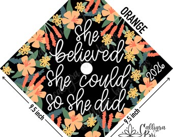 Grad Cap Topper Graduation gift Tassel custom grad quote grad cap decoration accessory floral She believed she could So She Did