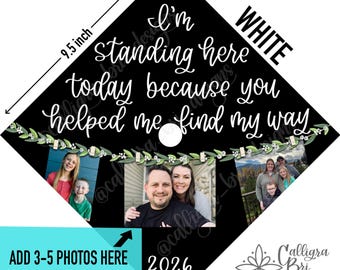 Standing here today-helped find my way-Grad Cap Topper Graduation gift Tassel custom decoration Mom Parent with Kids Added Photos Pictures