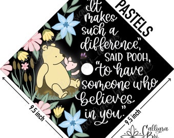 Winnie the Pooh- Believes in You- Grad Cap Topper Graduation gift Tassel custom grad cap decoration accessory Mom Parent with Kids Grad