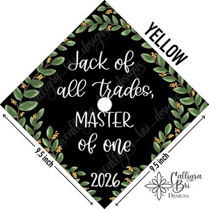 Grad Cap Topper Graduation gift Tassel custom grad quote grad cap decoration accessory Masters Program Degree Jack of Trades Master of One Yellow Accents