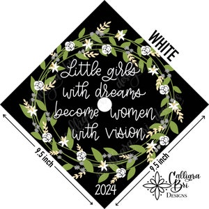 Little Girls with Dreams Women with vision- Grad Cap Topper Graduation gift Tassel custom grad quote grad cap decoration accessory Wreath